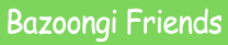 Bazoongi Friends